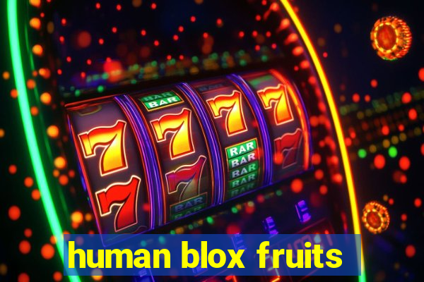 human blox fruits