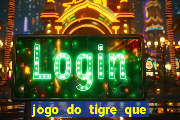 jogo do tigre que dao bonus no cadastro