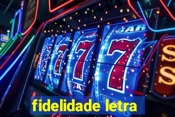 fidelidade letra