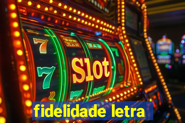 fidelidade letra