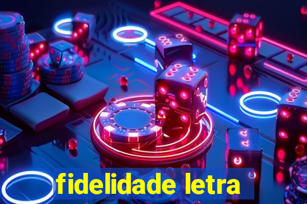 fidelidade letra