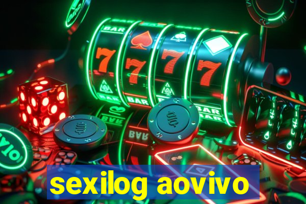 sexilog aovivo