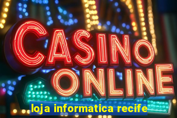 loja informatica recife