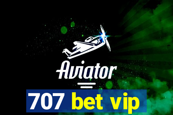 707 bet vip