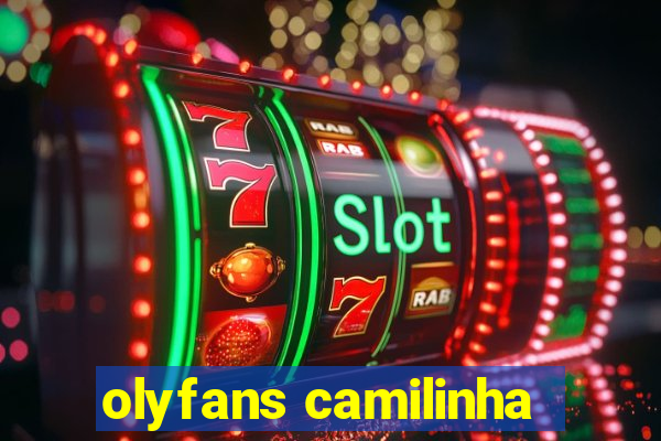 olyfans camilinha