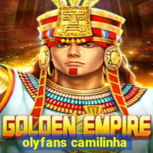 olyfans camilinha