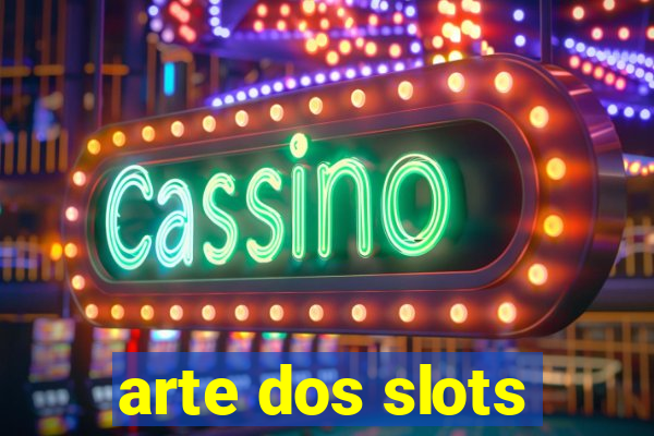 arte dos slots