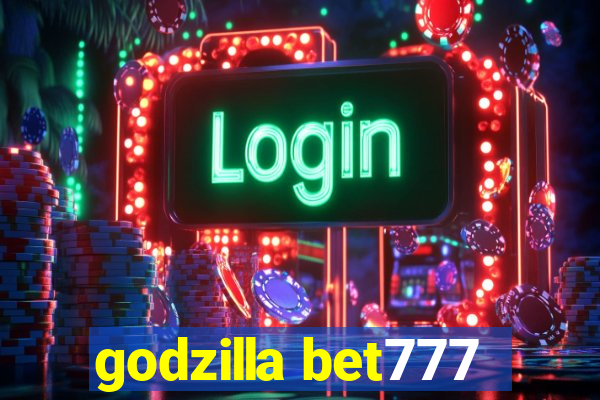 godzilla bet777