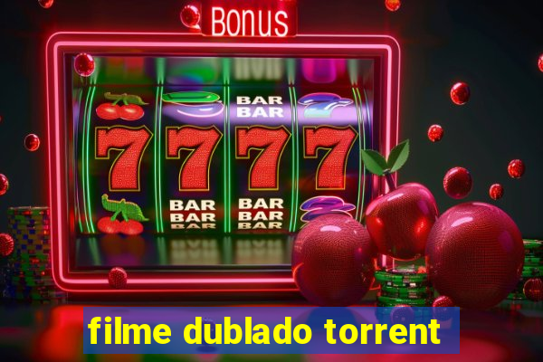 filme dublado torrent