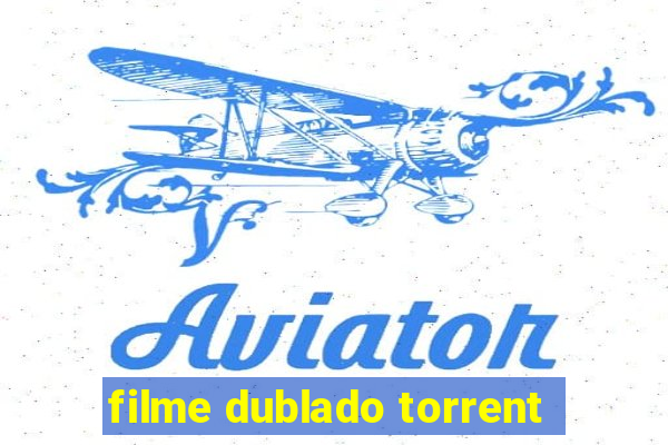 filme dublado torrent