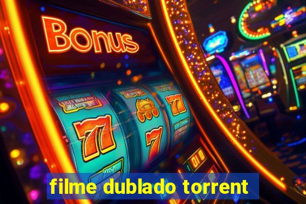 filme dublado torrent