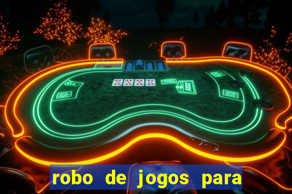 robo de jogos para ganhar dinheiro