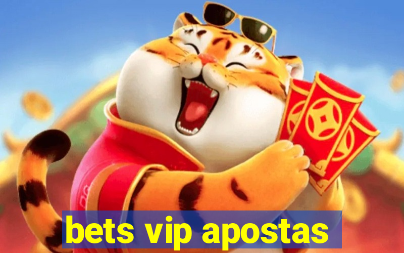 bets vip apostas