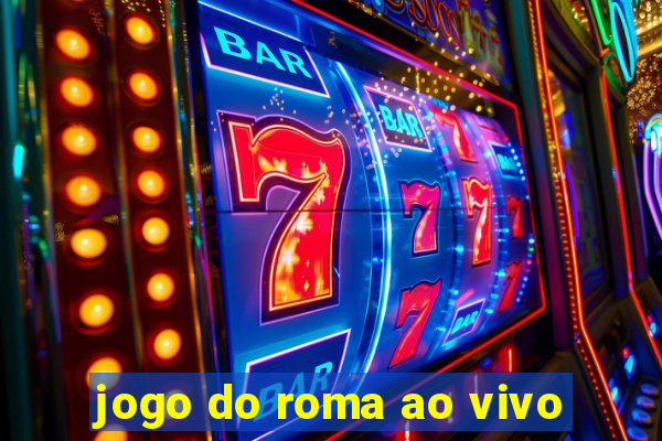 jogo do roma ao vivo