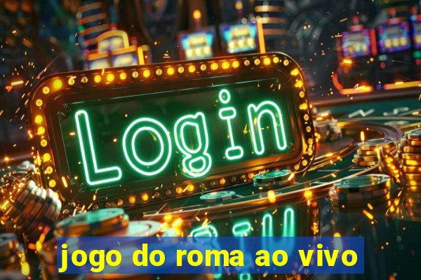 jogo do roma ao vivo