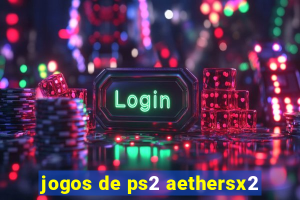 jogos de ps2 aethersx2