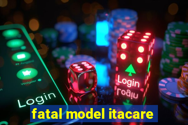 fatal model itacare