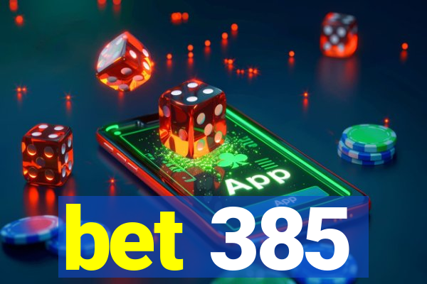 bet 385