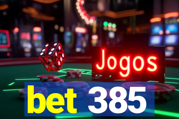 bet 385