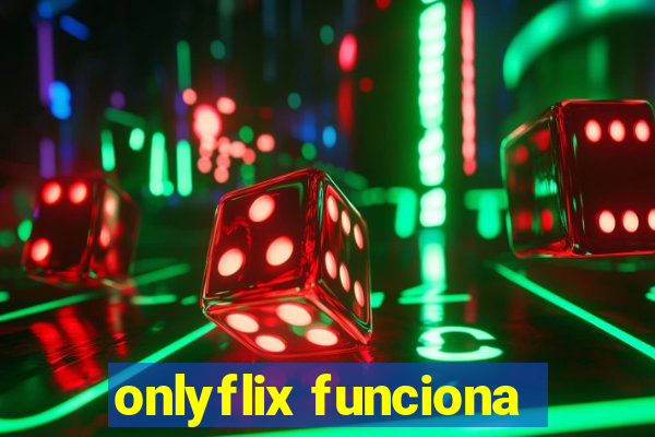 onlyflix funciona