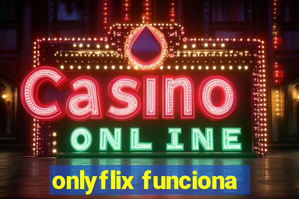 onlyflix funciona