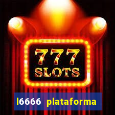 l6666 plataforma paga mesmo