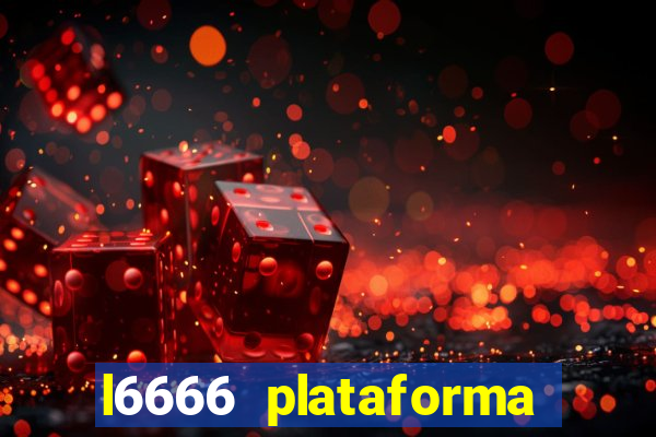 l6666 plataforma paga mesmo