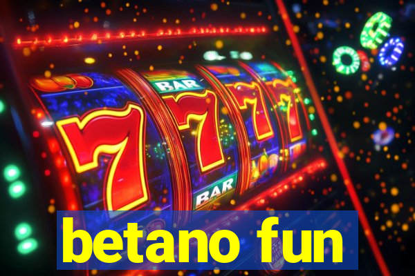 betano fun