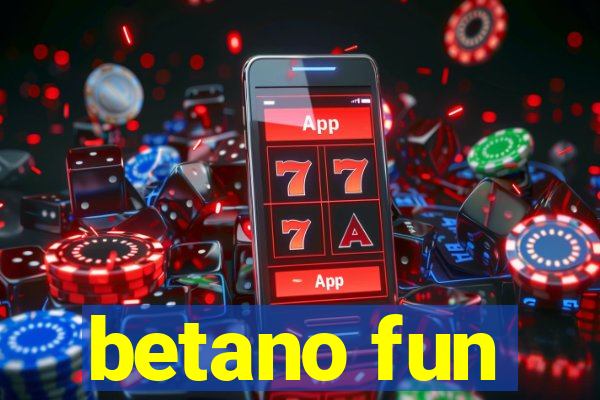 betano fun