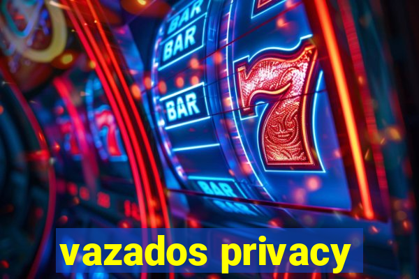 vazados privacy