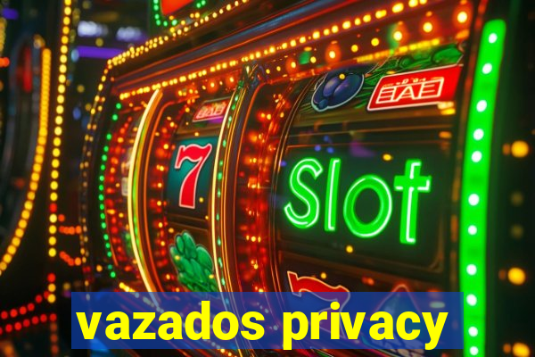 vazados privacy