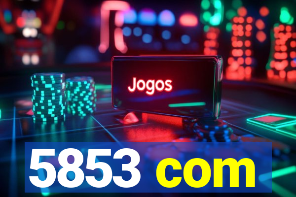 5853 com