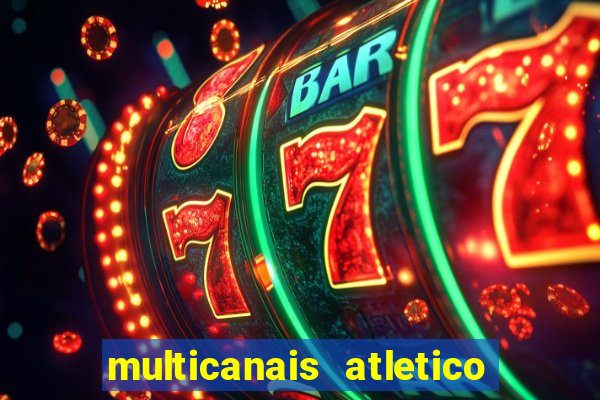 multicanais atletico de madrid