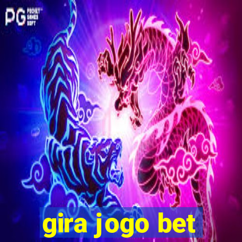 gira jogo bet