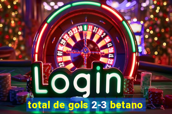 total de gols 2-3 betano