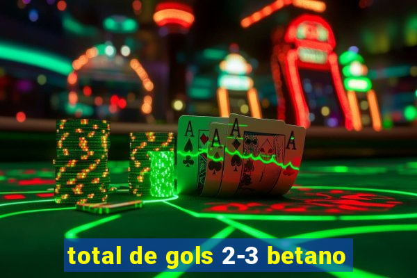 total de gols 2-3 betano