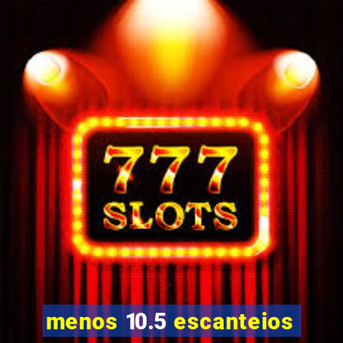 menos 10.5 escanteios