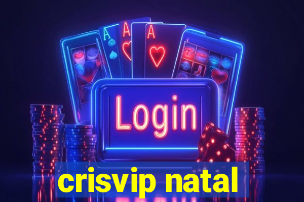 crisvip natal