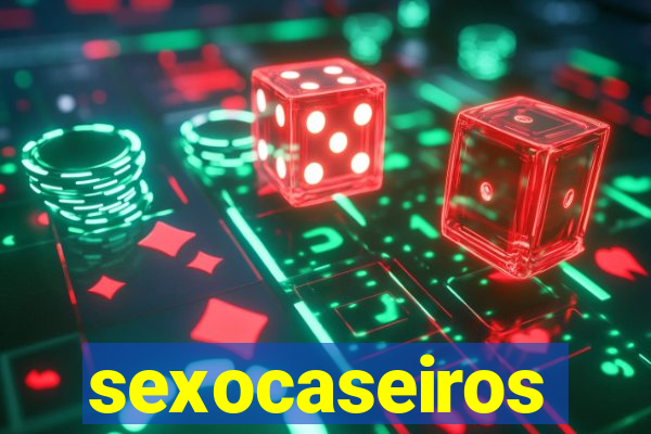 sexocaseiros