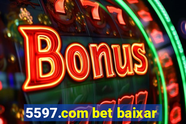 5597.com bet baixar