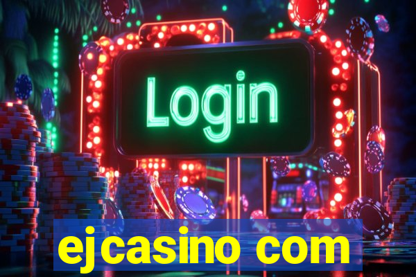 ejcasino com