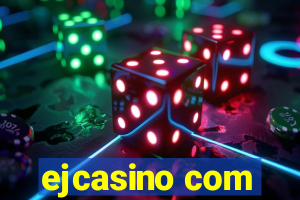 ejcasino com