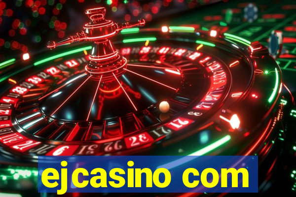 ejcasino com