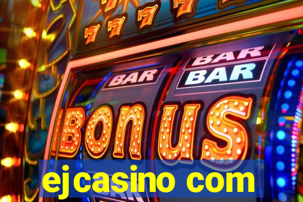 ejcasino com