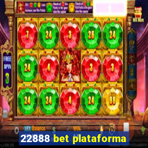 22888 bet plataforma