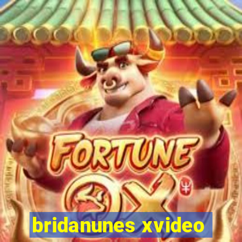 bridanunes xvideo