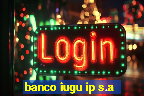 banco iugu ip s.a