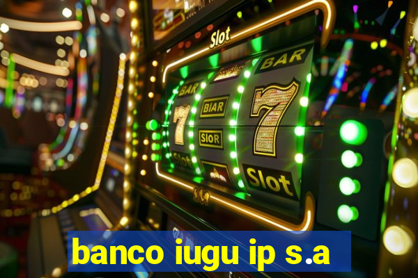 banco iugu ip s.a