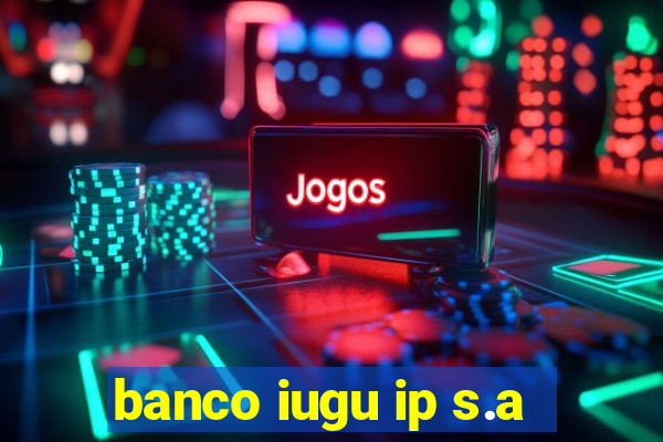 banco iugu ip s.a