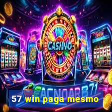 57 win paga mesmo